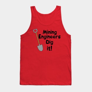 Mining Engineers Dig It Tank Top